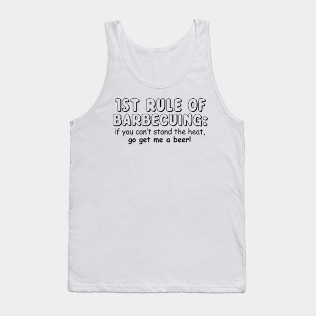 1st Rule Of Barbecuing: If You Can't Stand The Heat, Go Get Me A Beer! Tank Top by shopbudgets